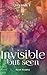 Invisible But Seen: Volume1
