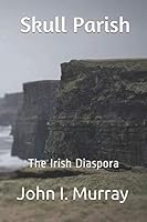 Skull Parish : The Irish Diaspora 172896248X Book Cover