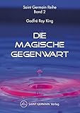  Die Magische Gegenwart: Saint Germain Reihe, Band 2