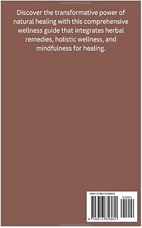 Natural Healing Handbook: Essential herbal Remedies to Restore Your Body's Ability to Heal Itself, Boost Immunity, Promote Wellness, and Enhance Your Well-Being