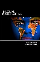 "Pilgrim, You'll Go Far": The exciting experiences of a young missionary girl who left everything she knew to follow the plan God had for her life. 1515115488 Book Cover