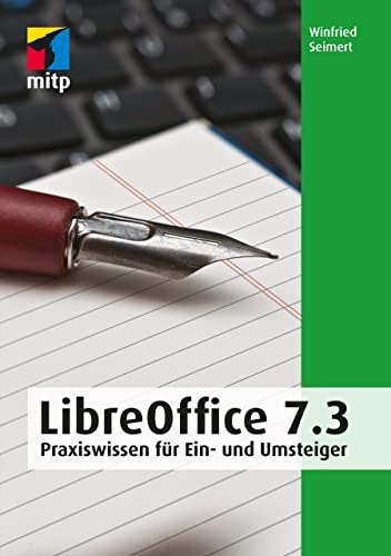 LibreOffice 7.3: Praxiswissen für Ein- und Umsteiger (mitp Anwendungen