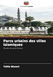 Parcs urbains des villes islamiques: Études de cas à Ankara