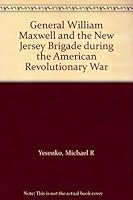General William Maxwell and the New Jersey Brigade during the American Revolutionary War 096549120X Book Cover