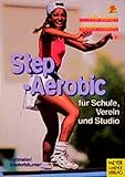  Step-Aerobic: Für Schule, Verein und Studio (Wo Sport Spaß macht)