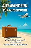Auswandern für Aufgewachte: Finde deine Freiheit - für dich und deine Familie