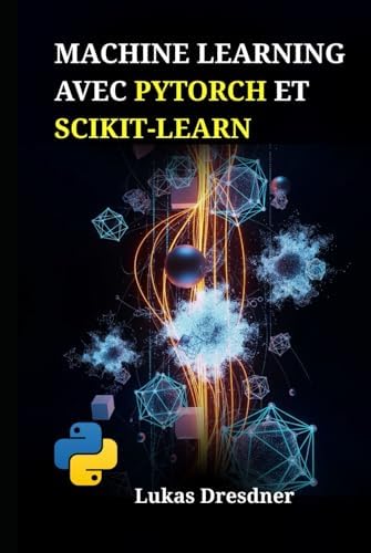 Amazon.fr - Machine Learning avec PyTorch et Scikit-Learn: Développez ...