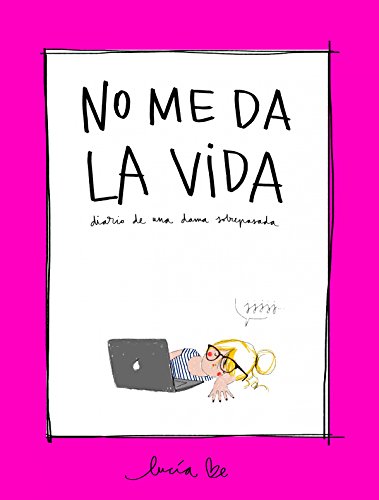 🔉🤗👍📂 Télécharger 📓📗 No me da la vida: Diario de una dama sobrepasada (Spanish Edition) PDF Ebook En Ligne