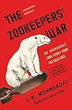 The Zookeepers' War: An Incredible True Story from the Cold War