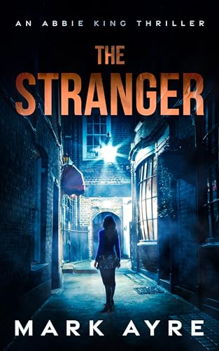 The Stranger (Abbie King Thrillers Book 1)