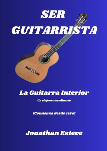 SER GUITARRISTA: La Guitarra Interior