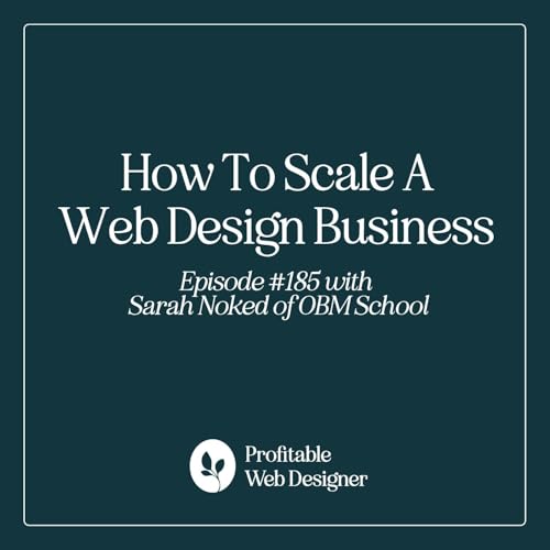 How To Scale a Web Design Business with Sarah Noked of OBM School EP 185