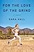 For the Love of the Grind: A Memoir