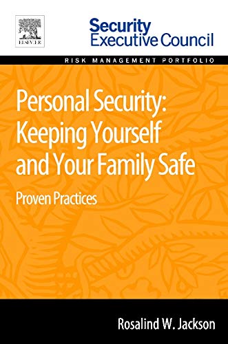 Personal Security: Keeping Yourself and Your Family Safe: Proven Practices      1st Edition