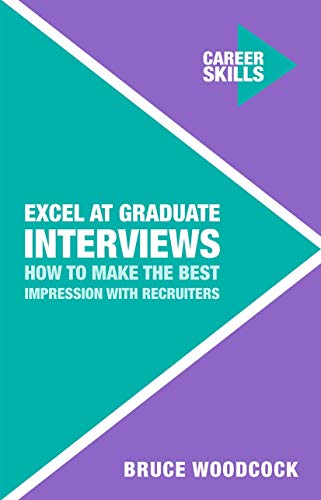 Excel at Graduate Interviews: How to Make the Best Impression with Recruiters (Career Skills, 4)