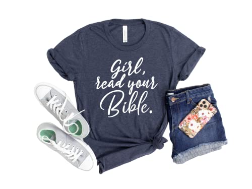 Girl; Read Your Bible! Womens Christian Shirt | Bible Study Shirt | Unisex OR Womans Fit Shirt | in Assorted Colors XS - Plus Size 4XL