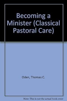 Becoming a Minister (Classical Pastoral Care Series)