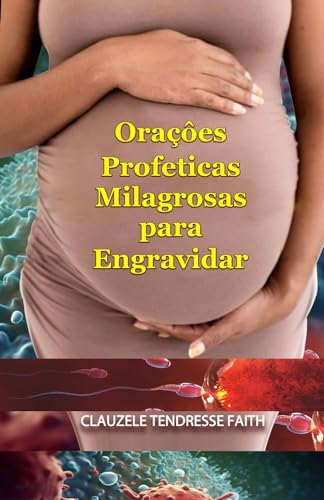 ORAÇÃO PROFÉTICA MILAGROSA PARA ENGRAVIDAR (Portuguese Edition)