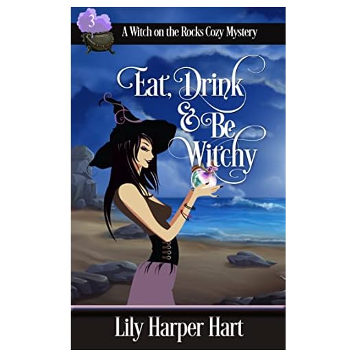 Eat, Drink & Be Witchy (A Witch on the Rocks Cozy Mystery Book 3)
