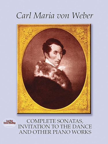 Complete Sonatas, Invitation to the Dance and Other Piano Works (Dover Classical Piano Music)