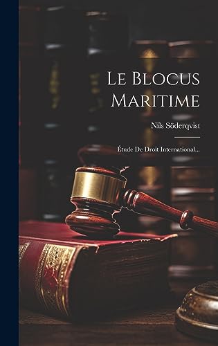 Le Blocus Maritime: Étude De Droit International... (French Edition)