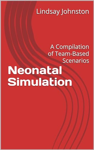 Neonatal Simulation: A Compilation of Team-Based Scenarios
