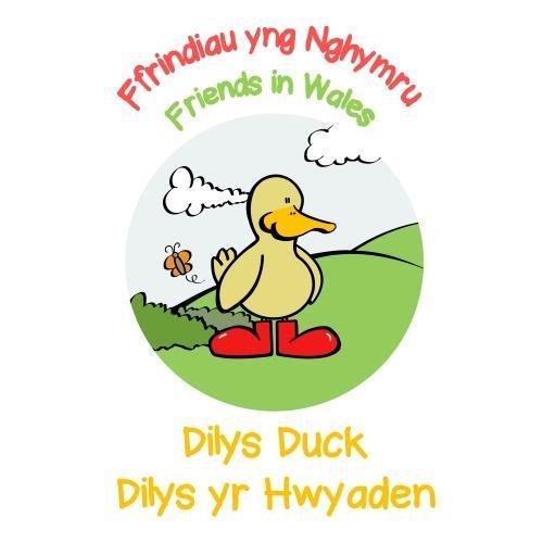 Dilys Duck / Dilys yr Hwyaden: Friends in Wales / Ffrindiau yng Nghymru: 3
