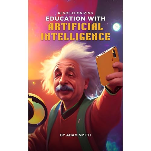 Revolutionizing Education with Artificial Intelligence by Adam Smith episode artwork