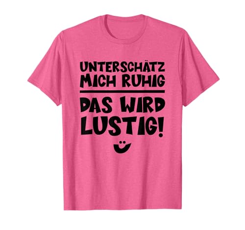 Subestima me tranquilamente Das wird lustig Spruch Frauen witzig Camiseta