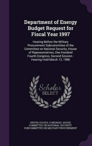 Department of Energy Budget Request for Fiscal Year 1997: Hearing Before the Military Procurement Subcommittee of the Committee on National Security, ... Second Session: Hearing Held March 12, 1996