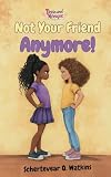 Characters Like Me- Not Your Friend Anymore (Devin and Monique)