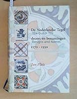 The Dutch Tile: Designs and Names 1570-1930 9074310265 Book Cover