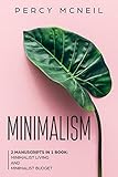 Minimalism: 2 Manuscripts in 1 Book: Minimalist Living and Minimalist Budget
