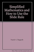 Simplified Mathematics and How to Use the Slide Rule B00A1XK132 Book Cover