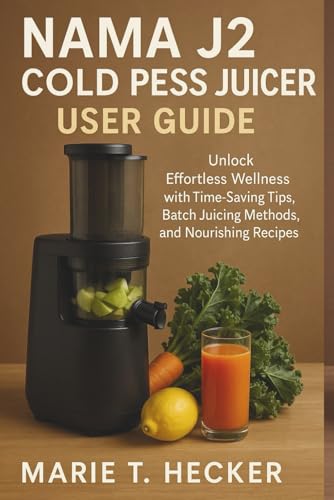 Nama J2 Cold Press Juicer User Guide: Unlock Effortless Well
