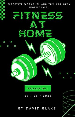 Fitness at Home: Effective Workouts and Tips for Busy Individuals