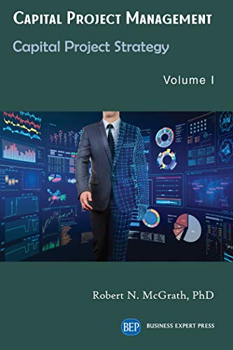 Capital Project Management, Volume I: Capital Project Strategy (ISSN)