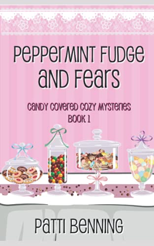 Peppermint Fudge and Fears (Candy Covered Cozy Mysteries)