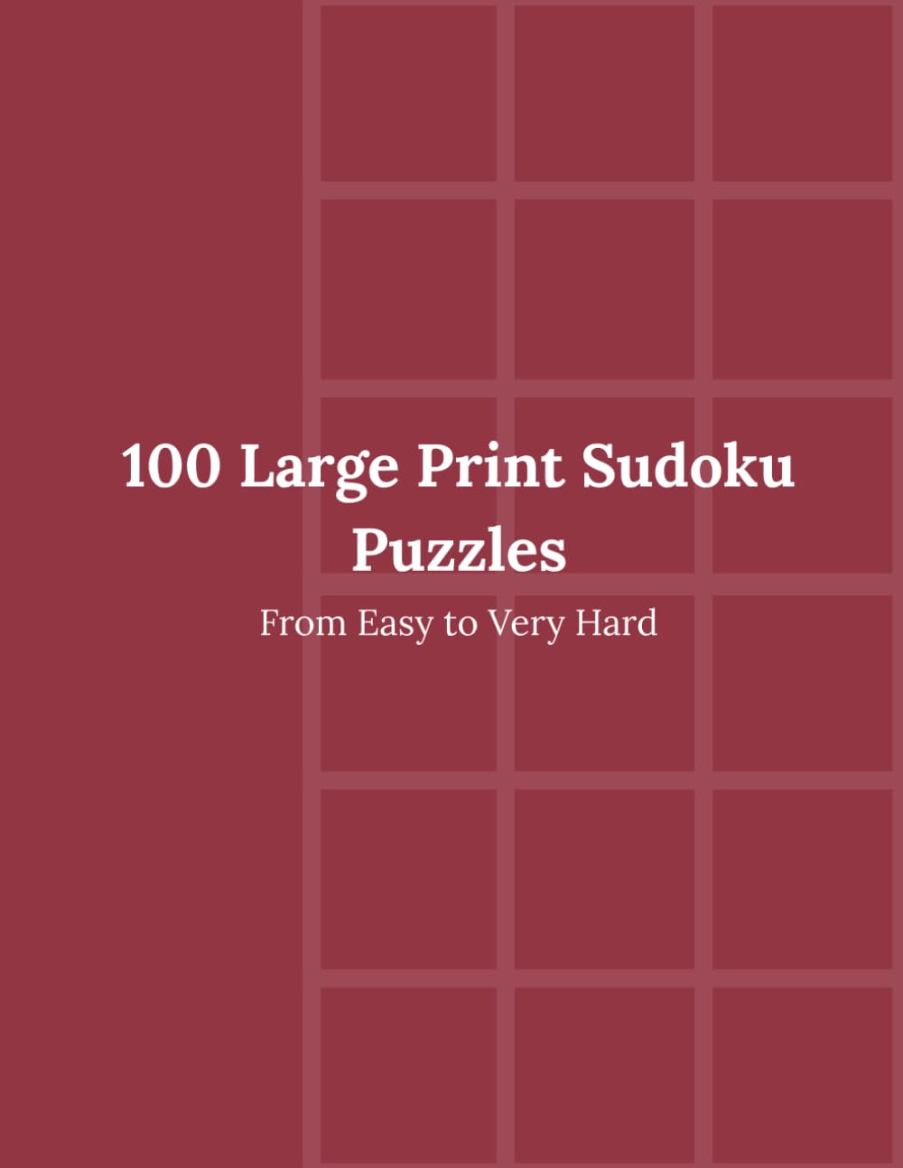 100 Large Print Sudoku Puzzles: From Easy to Very Hard