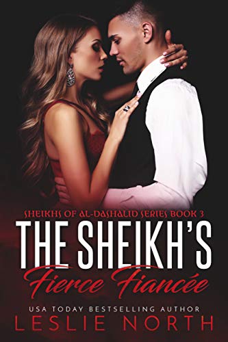 The Sheikh’s Fierce Fiancée (Sheikhs of Al-Dashalid Book 3)