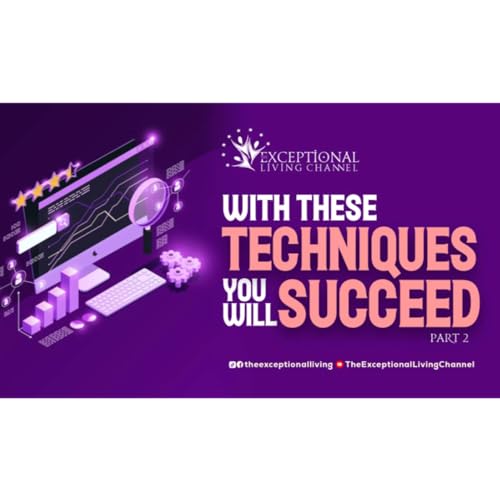 With these techniques you will succeed -Part 2