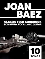 Joan Baez Songbook: 10 Classic Folk Songs for Piano, Vocal & Guitar B0DWPSB657 Book Cover