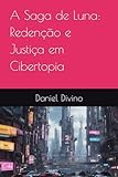  A Saga de Luna: Redenção e Justiça em Cibertopia