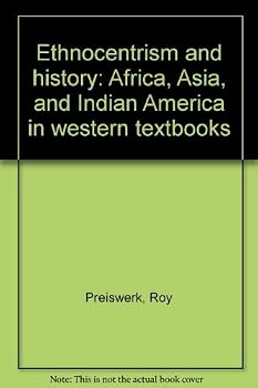 Ethnocentrism And History: Africa, Asia, And Indian America In Western Textbooks