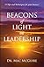 Beacons of Light on Leadership: 19 Tips and Techniques for your Success!