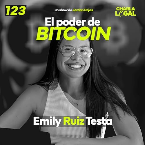 Ep. 123: El poder de BITCOIN - Emily Ruiz Testa