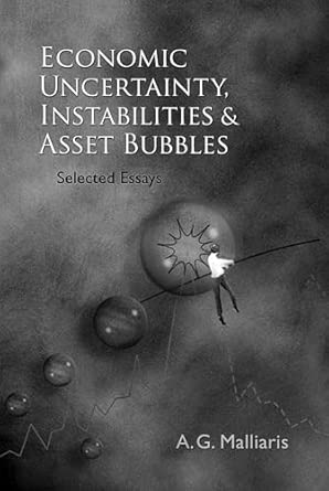 Economic Uncertainty, Instabilities And Asset Bubbles: Selected Essays book cover