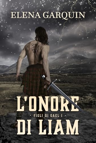 L'ONORE DI LIAM (FIGLI DI GAEL, I) HIGHLANDERS ROMANZO AUTOCONCLUSIVO