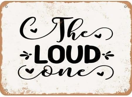 The Loud One Chic Art Wall Retro Decor Unique Artistic Tinplate Plaque Practical Decorative Gifts for Family Friends Tin Sign 8x12 Inch