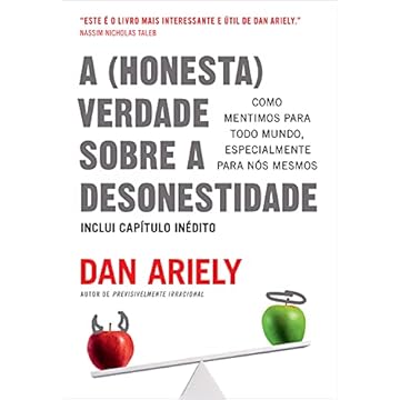 Capa do livro A (honesta) verdade sobre a desonestidade: Como mentimos para todo mundo, especialmente para nós mesmos